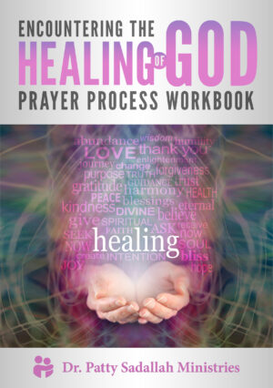 Encountering the HEALING of God Prayer Process Workbook