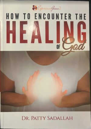 Encountering the HEALING of God: Experience Jesus Book 2