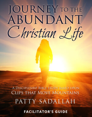 Journey to the Abundant Christian Life: Bible Study based on Clips that Move Mountains