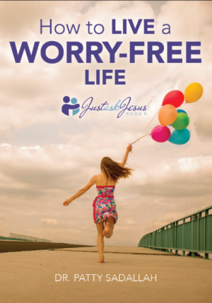 How to Live a Worry-Free Life: Just Ask Jesus Book 1